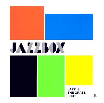 Jazzbox - Jazz Is The Grass I Cut (CD)